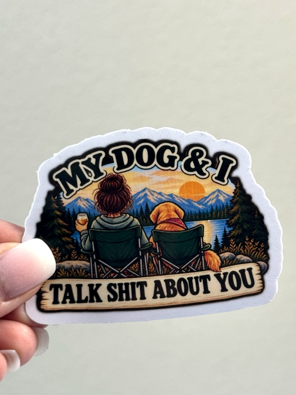 My Dog + I Talk Shit Mountains Sticker