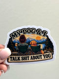 My Dog + I Talk Shit Mountains Sticker