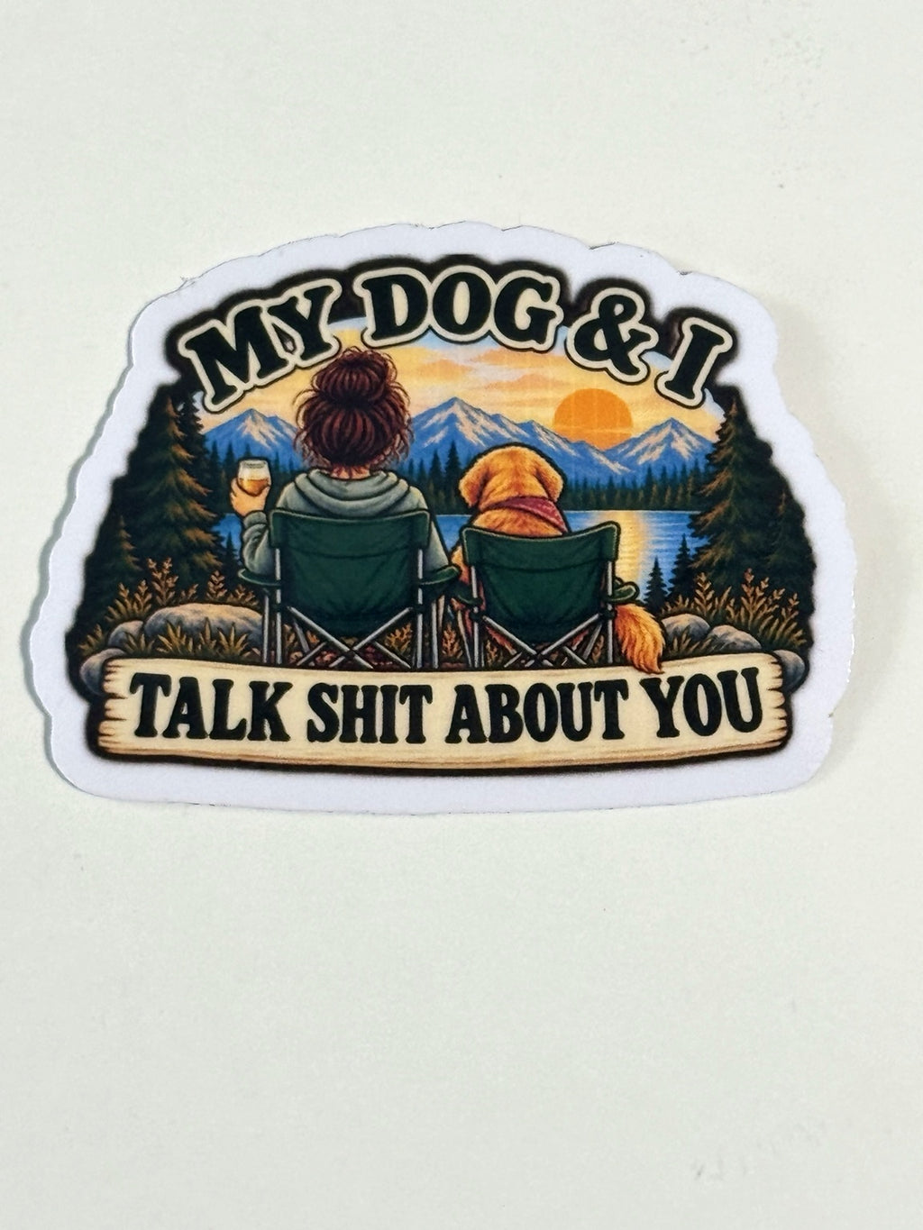 My Dog + I Talk Shit Mountains Sticker